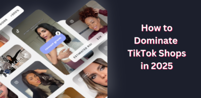 How to dominate tiktok shops